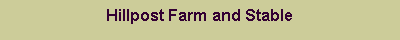 Text Box: Hillpost Farm and Stable